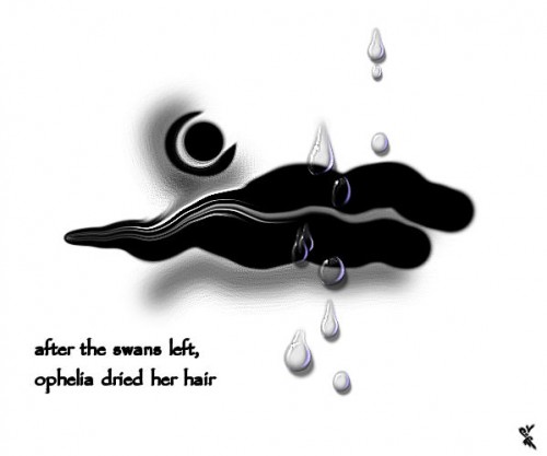 after the swans left, ophelia dried her hair.jpg